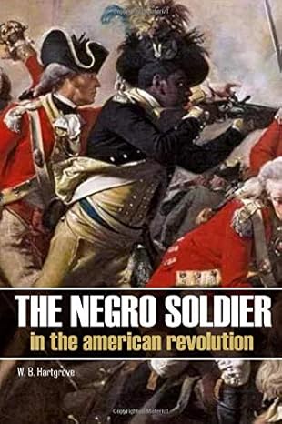 the negro soldier in the american revolution 1st edition w b hartgrove 1519053525, 978-1519053527