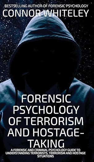 forensic psychology of terrorism and hostage taking a forensic and criminal psychology guide to understanding