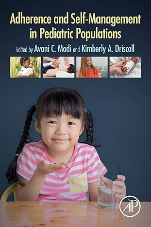 adherence and self management in pediatric populations 1st edition avani c modi phd ,kimberly a driscoll phd