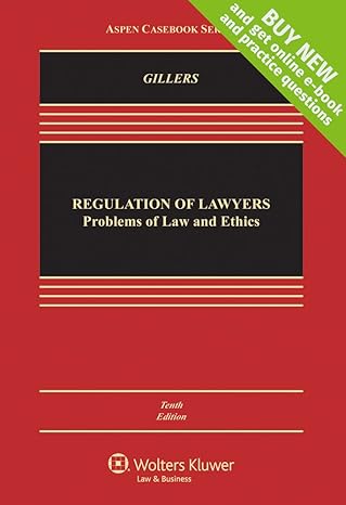 regulation of lawyers problems of law and ethics 1st edition stephen gillers 1454847344, 978-1454847342