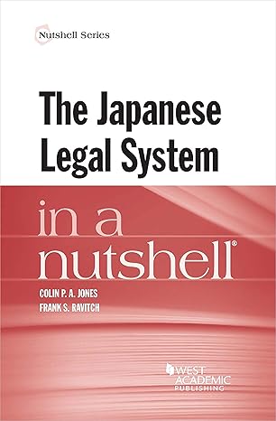 the japanese legal system in a nutshell 1st edition colin jones ,frank ravitch 1683281101, 978-1683281108