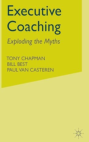 executive coaching exploding the myths 1st edition t chapman ,b best ,p van casteren 1403902615,