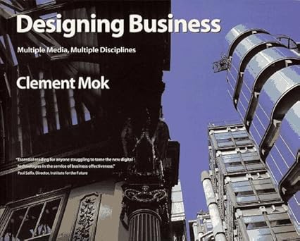 designing business multiple media multiple disciplines 1st edition clement mok 1568302827, 978-1568302829