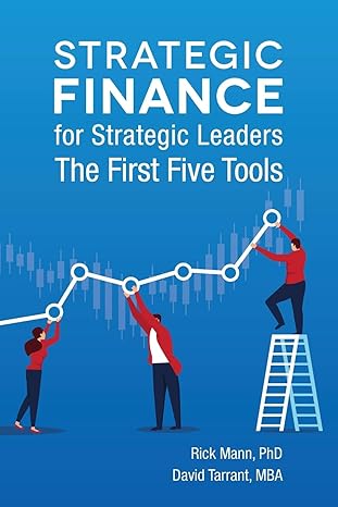 strategic finance for strategic leaders the first five tools 1st edition rick mann ,david tarrant 0960012958,