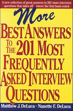 more best answers to the 201 most frequently asked interview questions 1st edition matthew j deluca ,nanette