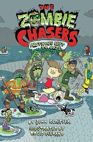 the zombie chasers #5 nothing left to ooze 1st edition john kloepfer ,david degrand 0062230999, 978-0062230997