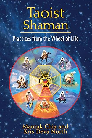 taoist shaman practices from the wheel of life 1st edition mantak chia ,kris deva north 1594773653,