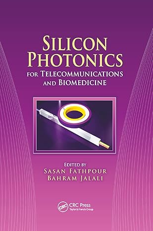 silicon photonics for telecommunications and biomedicine 1st edition sasan fathpour 0367382040, 978-0367382049