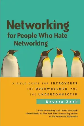 networking for people who hate networking a field guide for introverts the overwhelmed and the underconnected