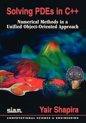 solving pdes in c++ numerical methods in a unified object oriented approach 1st edition yair shapira