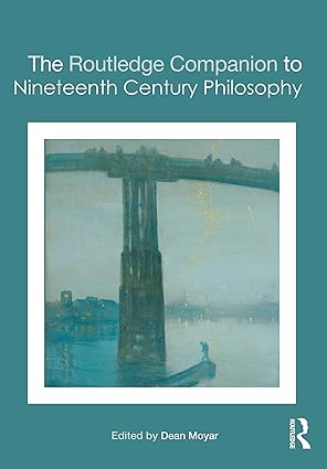 the routledge companion to nineteenth century philosophy 1st edition dean moyar 0415404517, 978-0415404518