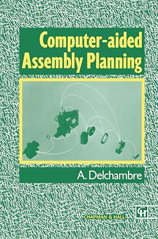 computer aided assembly planning 1st edition alain delchambre 041243170x, 978-0412431708