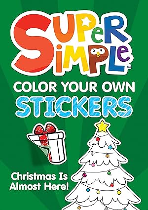 super simple color your own stickers christmas is almost here 1st edition super simple dover publications