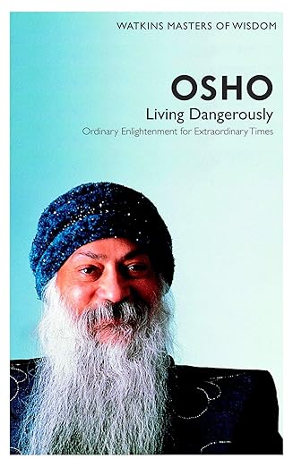 osho living dangerously ordinary enlightenment for extraordinary times 1st edition osho 1780280076,
