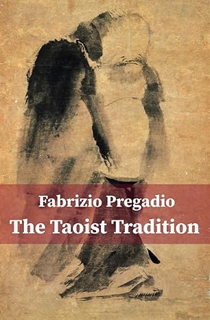 the taoist tradition an introduction to teachings schools and practices 1st edition fabrizio pregadio