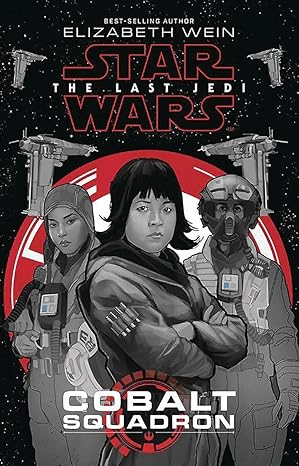 star wars the last jedi cobalt squadron 1st edition elizabeth wein ,phil noto 1368008372, 978-1368008372
