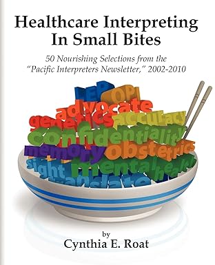healthcare interpreting in small bites 1st edition cynthia e roat 1426931220, 978-1426931222