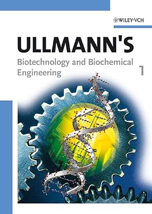 ullmanns biotechnology and biochemical engineering 1st edition wiley vch 3527316035, 978-3527316038