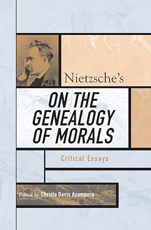 nietzsches on the genealogy of morals critical essays 1st edition christa davis acampora 0742542637,