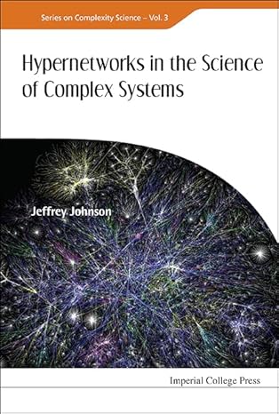 hypernetworks in the science of complex systems 1st edition senior research fellow in design jeffrey johnson