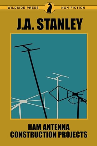 ham antenna construction projects 1st edition j a stanley 1479427500, 978-1479427505