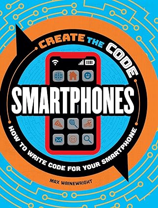 create the code smartphones 1st edition max wainewright 1438089074, 978-1438089072