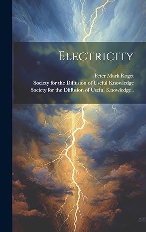 electricity 1st edition peter mark roget ,society for the diffusion of useful kno 1021001503, 978-1021001504
