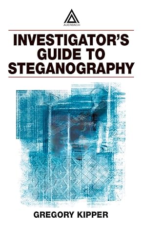 investigators guide to steganography 1st edition gregory kipper 0849324335, 978-0849324338
