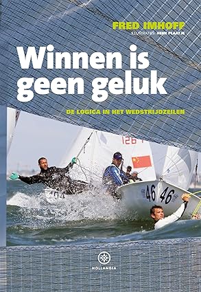 winnen is geen geluk de logica in het wedstrijdzeilen 1st edition fred imhoff 9064105936, 978-9064105937