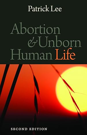 abortion and unborn human life 1st edition patrick lee 081321730x, 978-0813217307