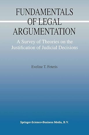 fundamentals of legal argumentation a survey of theories on the justification of judicial decisions 1st