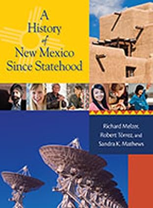 a history of new mexico since statehood 1st edition richard melzer ,robert j torrez ,sandra mathews professor