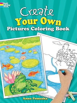 create your own pictures coloring book 45 fun to finish illustrations 1st edition anna pomaska 0486246140,
