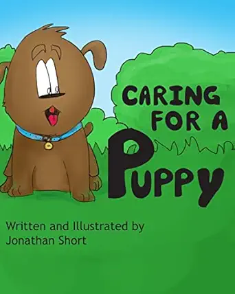 caring for a puppy a simple story for explaining puppy care to kids 1st edition jonathan c short 1539958124,