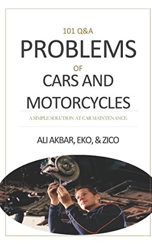 101 qanda problems of cars and motorcycles a simple solution at car maintenance 1st edition ali akbar ,eko
