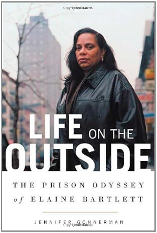 life on the outside the prison odyssey of elaine bartlett 1st edition jennifer gonnerman 0374186871,