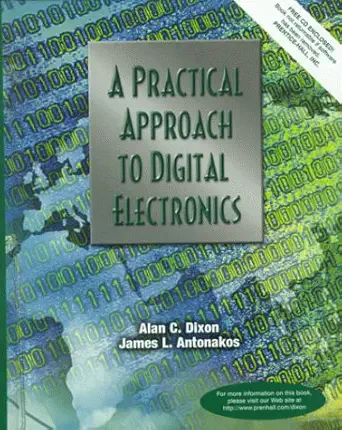 a practical approach to digital electronics 1st edition alan c dixon ,james l antonakos 0137275951,