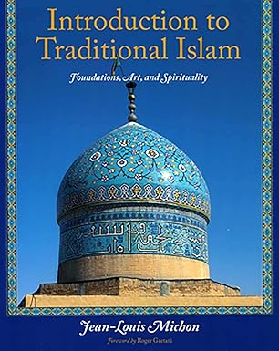 introduction to traditional islam foundations art and spirituality 1st edition jean louis michon 1933316519,