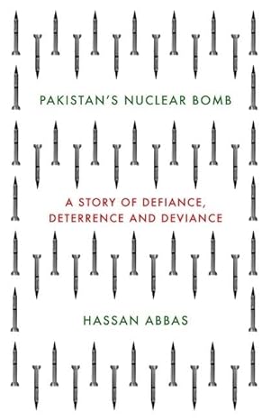 pakistans nuclear bomb a story of defiance deterrence and deviance 1st edition hassan abbas 0190901578,