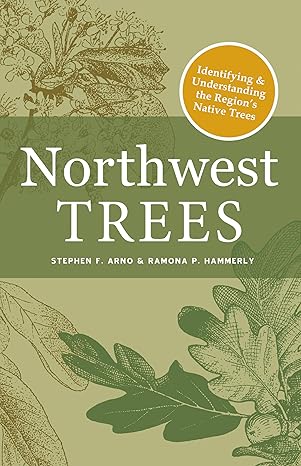 northwest trees identifying and understanding the regions native trees 1st edition stephen arno ,ramona