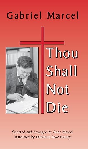 thou shall not die 1st edition gabriel marcel ,anne marcel ,katharine rose hanley 158731861x, 978-1587318610