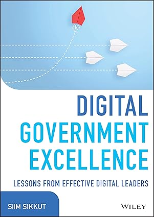 digital government excellence lessons from effective digital leaders 1st edition siim sikkut 1119858879,
