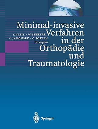 minimal invasive verfahren in der orthopa die und traumatologie 1st edition j pfeil ,w siebert ,a janousek ,c