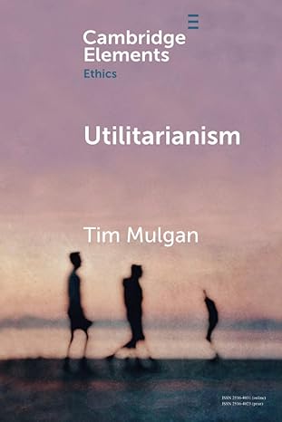 utilitarianism 1st edition tim mulgan 1108730604, 978-1108730600