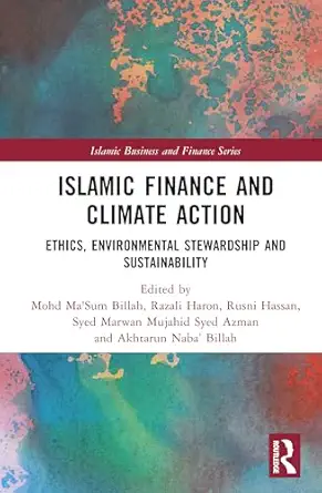 islamic finance and climate action ethics environmental stewardship and sustainability 1st edition mohd