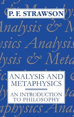 analysis and metaphysics an introduction to philosophy 1st edition p f strawson 0198751184, 978-0198751182