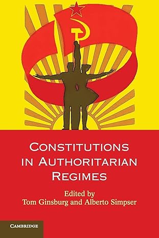constitutions in authoritarian regimes 1st edition tom ginsburg ,alberto simpser 1107663946, 978-1107663947