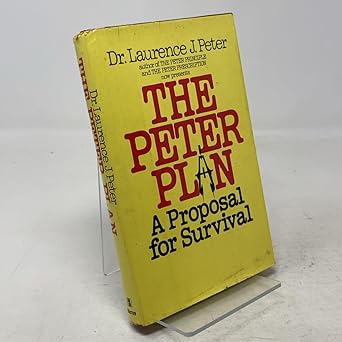 the peter plan a proposal for survival 1st edition illustrated by walter griba peter, laurence j 0688029728,