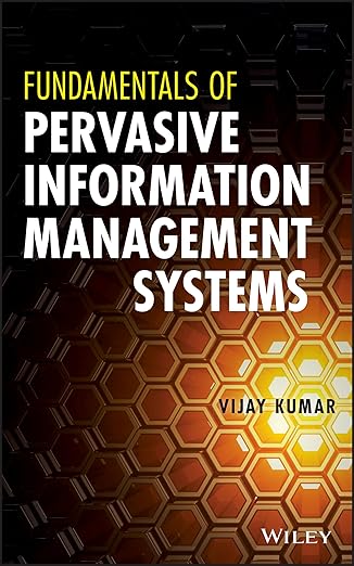 fundamentals of pervasive information management systems 1st edition vijay kumar 1118024249, 978-1118024249