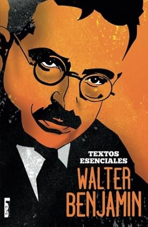 walter benjamin textos esenciales 1st edition walter benjamin 987718186x, 978-9877181869